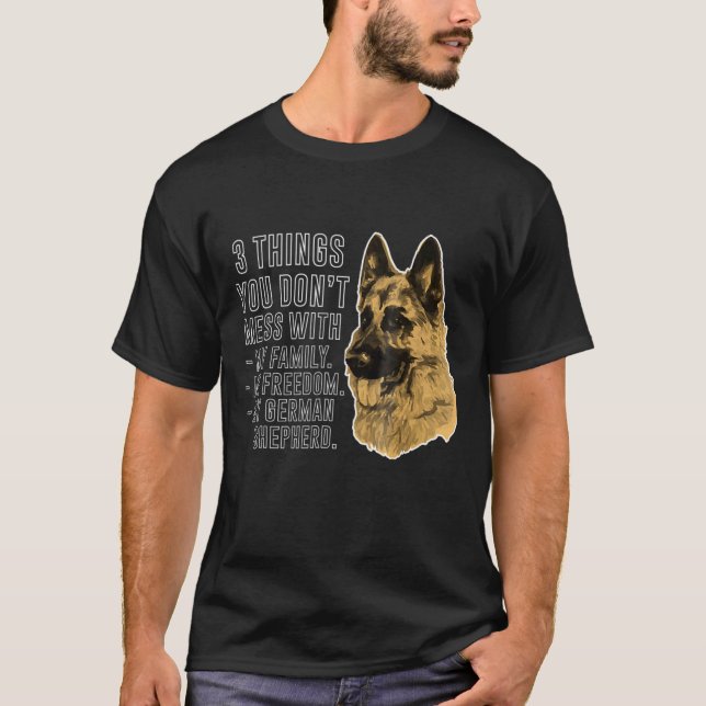 3 Things You Dont Mess With German Shepherd Tee (Front)