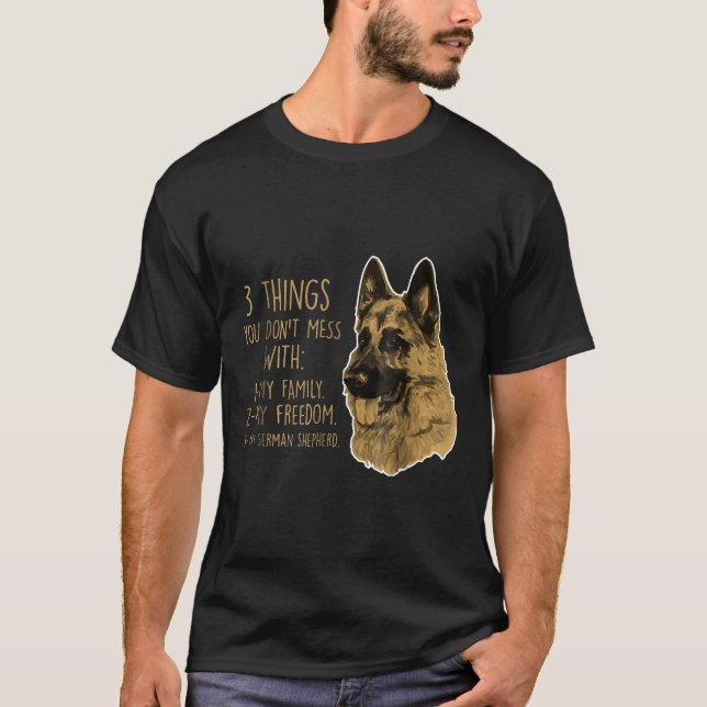 3 Things You Dont Mess With  German Shepherd Tee (Front)