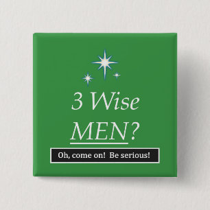 3 Wise Men? Oh, come on! 15 Cm Square Badge
