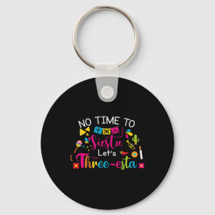 3 Year Old Mexican Fiesta No Time To Siesta Let's Key Ring