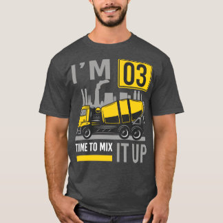 3 year old Time To Mix It Concrete Mixer Truck 3rd T-Shirt