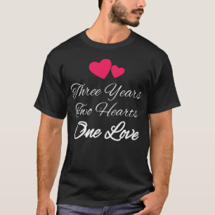3 Years 2 Hearts 1 Love Three Year Anniversary Gif T-Shirt