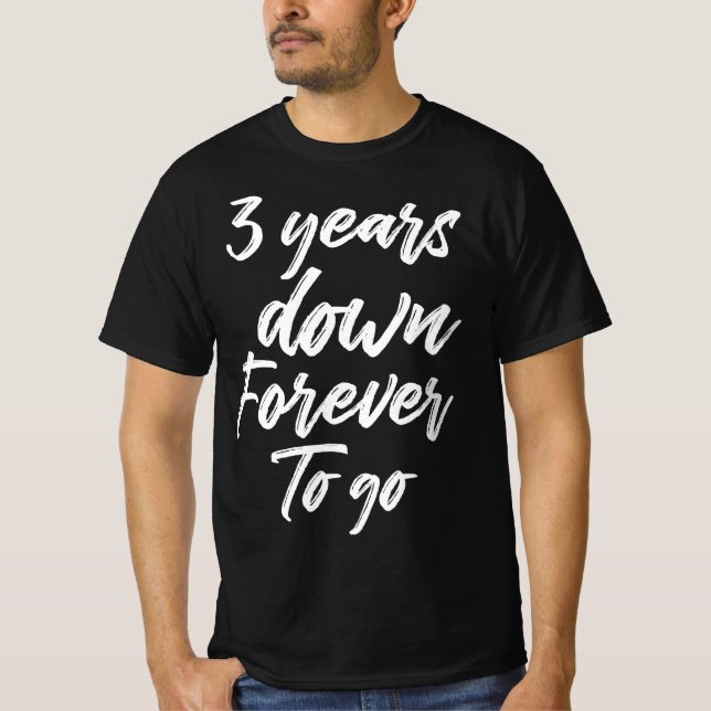 3 Years Down Forever To Go 3rd Wedding Anniversary T-Shirt (Front)