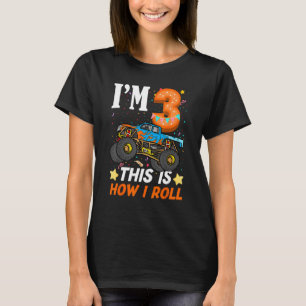3 Years Old Kid Monster Truck This Is How I Roll B T-Shirt
