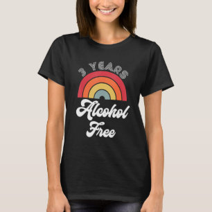 3 Years Sober Alcohol Free Sobriety Anniversary Fo T-Shirt