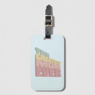 3D Greatest Mom Ever design Luggage Tag