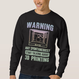 3D Printer 3D Printer Sweatshirt