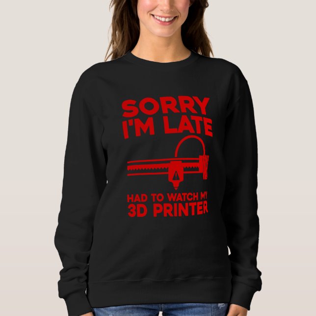 3D Printer For Men Women 3D Printing Printer Sweatshirt (Front)