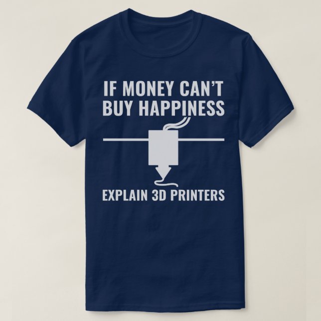 3D Printer Funny 3D Printing Happiness T-Shirt (Design Front)