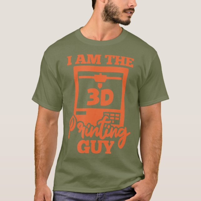 3D Printer Machinist Engineer Funny I Am The 3D T-Shirt (Front)