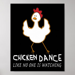 3e Creations Chicken Dance , Like Nobody Is Watchi Poster