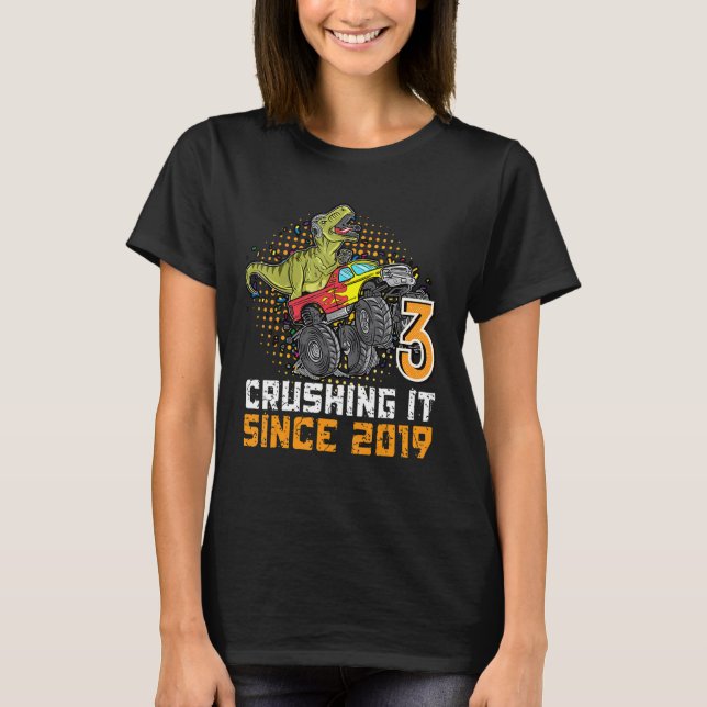 3rd birthday dinosaur monster truck Crushing it si T-Shirt (Front)