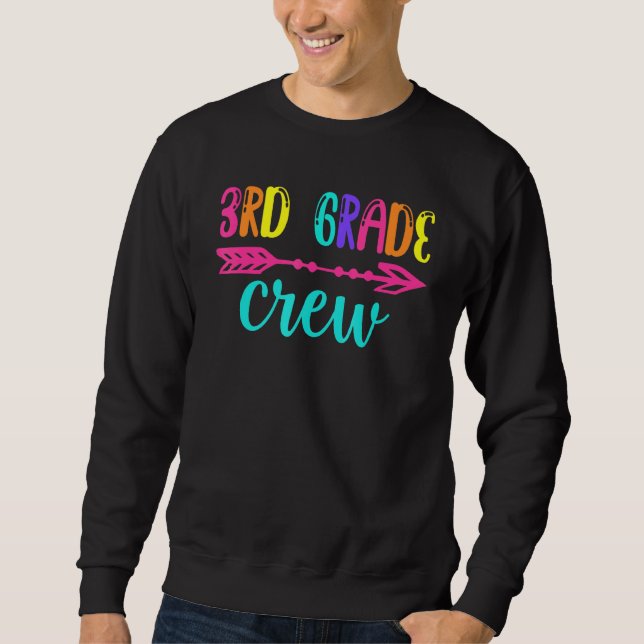 3rd Grade Crew Third Grade Teacher First Day Of Sc Sweatshirt (Front)
