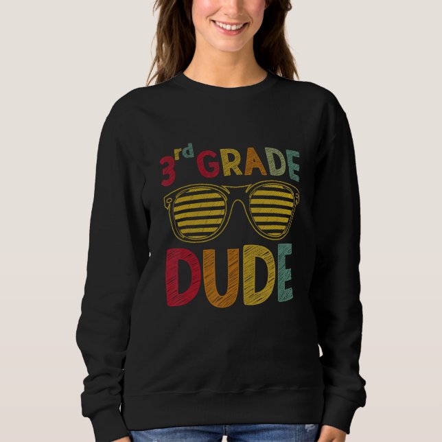 3rd Grade Dude Third Grade Teachers Students Back  Sweatshirt (Front)
