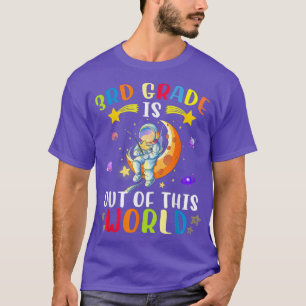 3rd Grade Is Out Of This World Astronaut Back to S T-Shirt
