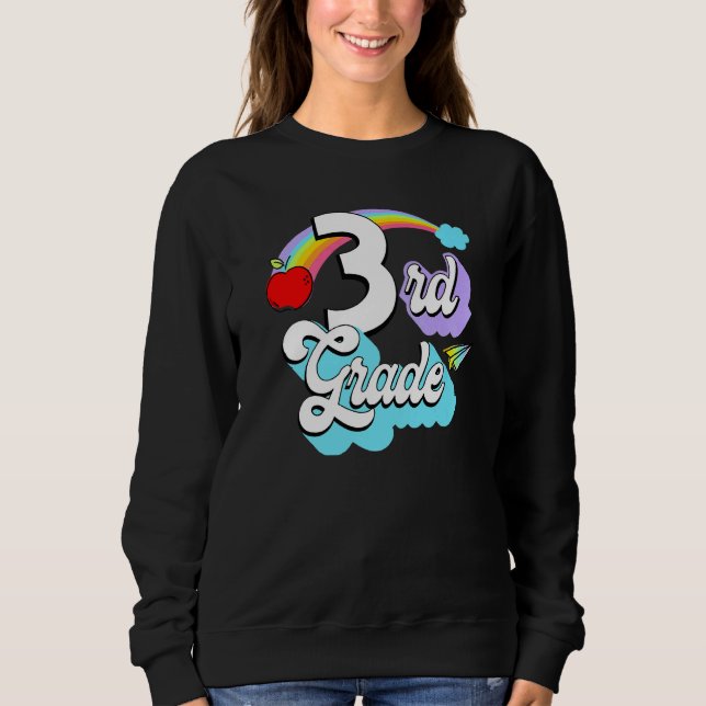 3rd Grade Rainbow Back To School Third Grade Teach Sweatshirt (Front)