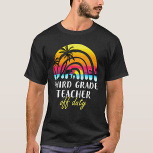 3rd Grade Teacher Off Duty Beach Sunset Rainbow Te T-Shirt