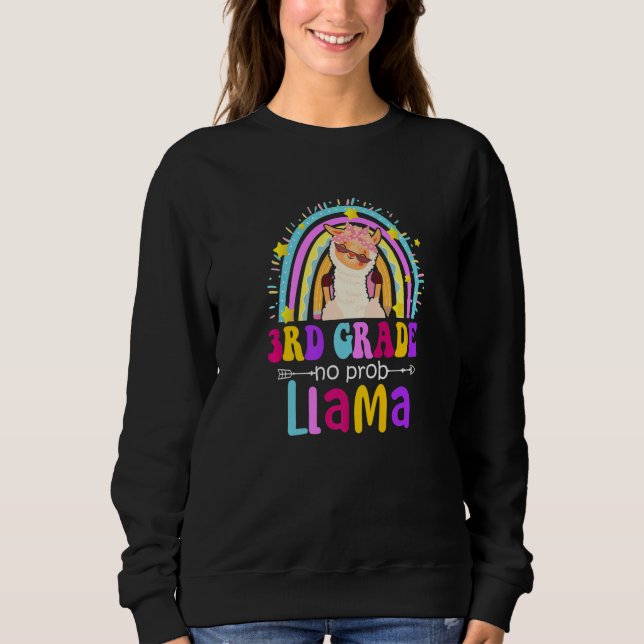 3rd Grade Teacher Rainbow No Prob Llama 100 Days o Sweatshirt (Front)