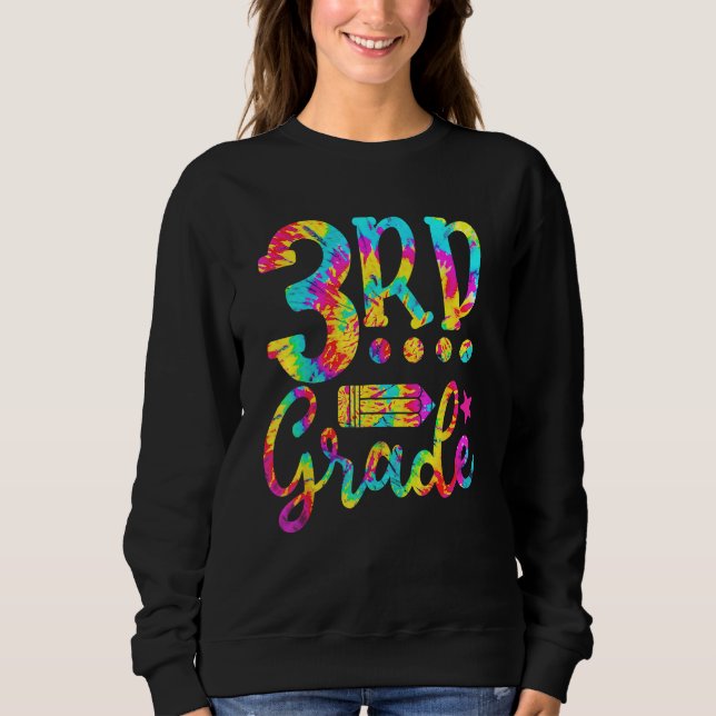 3rd Grade Teacher Tie Dye Back To School Sweatshirt (Front)