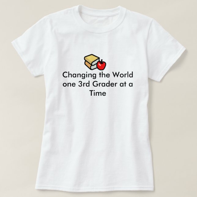 3rd Grade Teachers Change the World T-Shirt (Design Front)