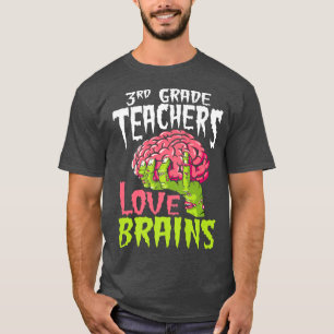 3rd Grade Teachers Love Brains Zombie Teacher Hall T-Shirt