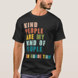 3rd Grade Team Teacher Kind People Are My Kind Of T-Shirt