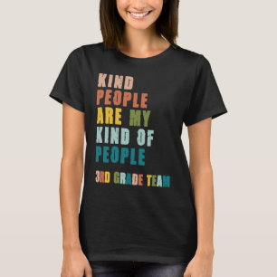 3rd Grade Team Teacher Kind People Are My Kind Of T-Shirt