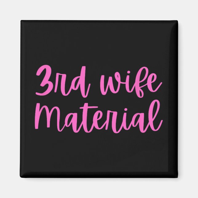 3rd Wife Material Bride To Be Third Marriage Bache Magnet (Front)