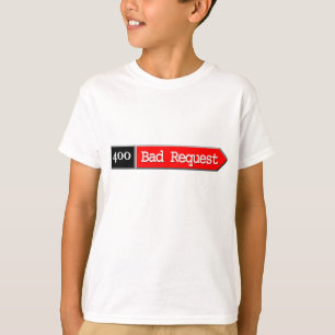 400 - Bad Request T-Shirt