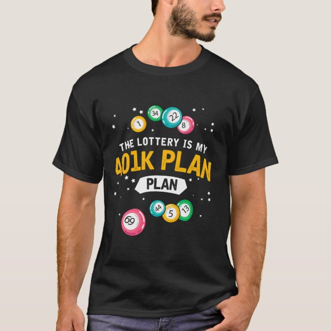 401 K Plan Lotto T-Shirt (Front)