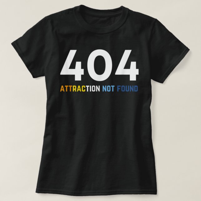 404 Attraction Not Found, Funny Aroace Pride, Aro  T-Shirt (Design Front)