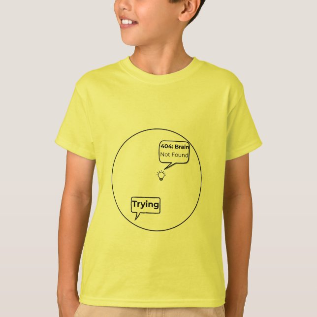 404: Brain Not Found - Funny Error Code Programmin T-Shirt (Front)