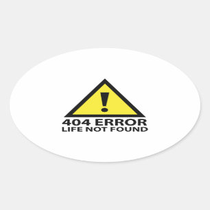 404 Error : Life Not Found Oval Sticker