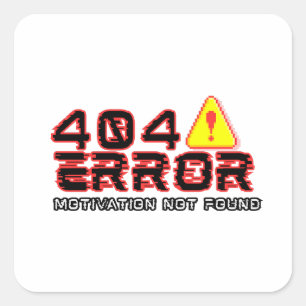 404 Error – Motivation Not Found Square Sticker