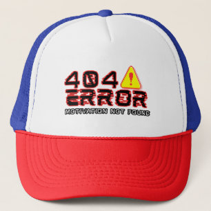404 Error – Motivation Not Found Trucker Hat
