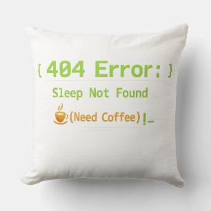 404 Error: Sleep Not Found (Need Coffee) - Cushion
