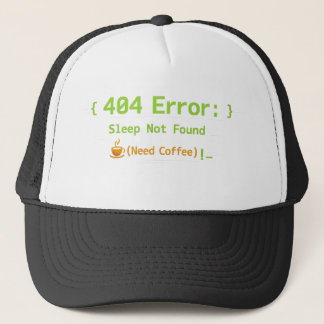 404 Error: Sleep Not Found (Need Coffee) -  Trucker Hat
