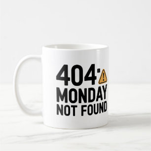 404 Monday Not Found Mug-Funny Work & Monday Humou Coffee Mug