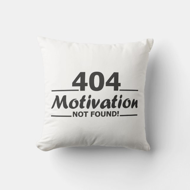 404. Motivation Not Found!  Cushion (Front)