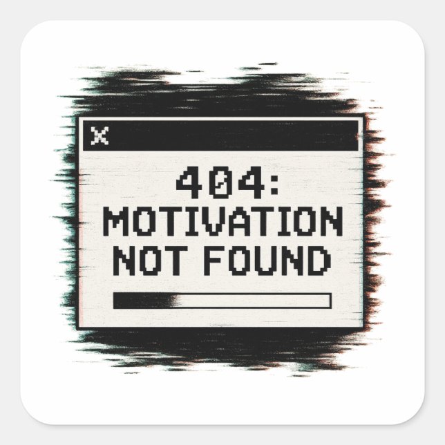 404 Motivation Not Found Sticker -Funny Tech Error (Front)