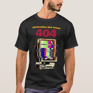404: Motivation Not Found T-Shirt