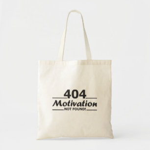 404. Motivation Not Found! Tote Bag