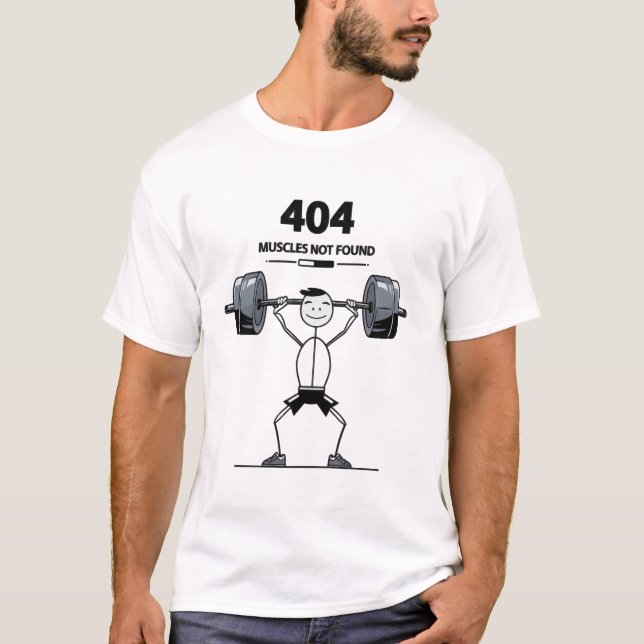 404 Muscles Not Found Funny Gym Error Message T-Shirt (Front)