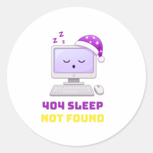 404 Sleep Not Found Funny Programmer Computer Stic Classic Round Sticker
