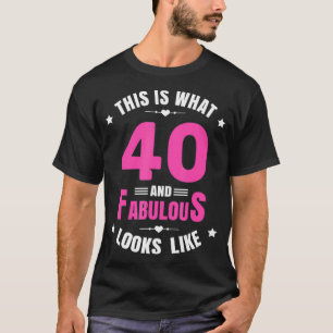 40 and Fabulous 40 Year Old Birthday Happy 40th Bi T-Shirt