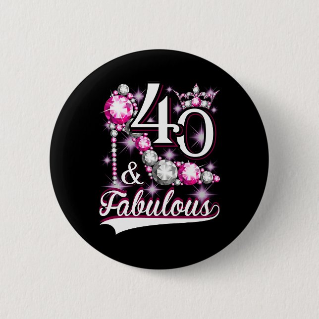 40 and Fabulous 40 Years Old 40th Birthday Diamond 6 Cm Round Badge (Front)