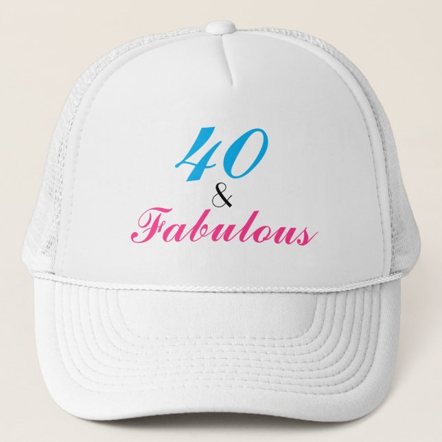 40 and Fabulous 40th birthday Trucker Hat (Front)