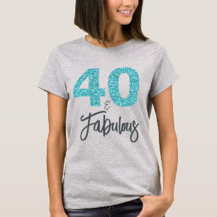 40 and Fabulous Birthday Gift T-Shirt