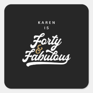 40 and fabulous black and white square sticker