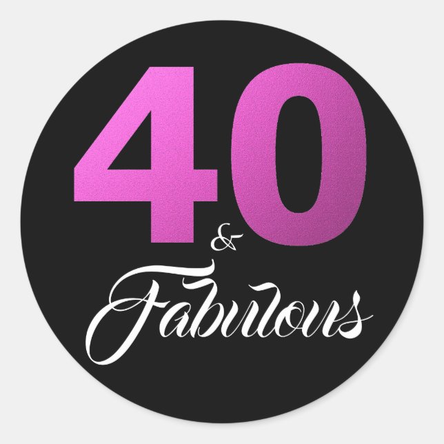 40 and Fabulous Black Pink Birthday Classic Round Sticker (Front)